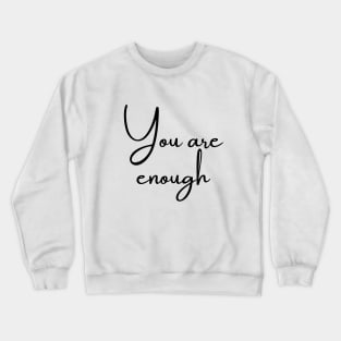 You Are Enough Crewneck Sweatshirt